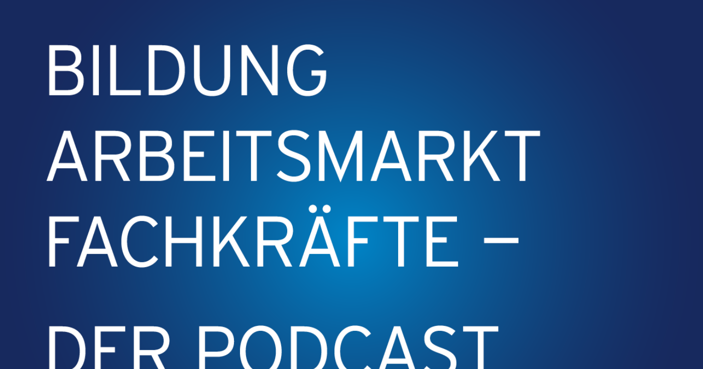 Bildung, Arbeitsmarkt, Fachkräfte - Der Podcast